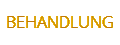 BEHANDLUNG