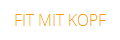 FIT MIT KOPF